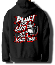 Load image into Gallery viewer, Built For a Good Time Not a Long Time Hoodie