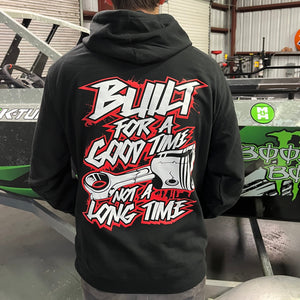 Built For a Good Time Not a Long Time Hoodie